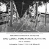 ARCH511: Socio-Cultural Themes in Urban Architecture | FALL 2024  The first meeting will be held on October 1st, Tuesday, at 13.40 in R43